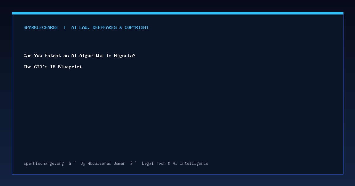Can You Patent an AI Algorithm in Nigeria? The CTO's IP Blueprint