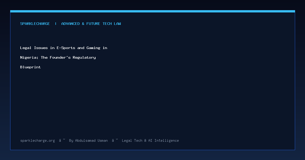 Legal Issues in E-Sports and Gaming in Nigeria: The Founder's Regulatory Blueprint